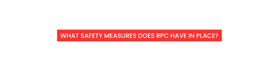 What safety measures does RPC have in place